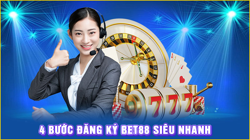 4 bước đăng ký bet88 siêu nhanh