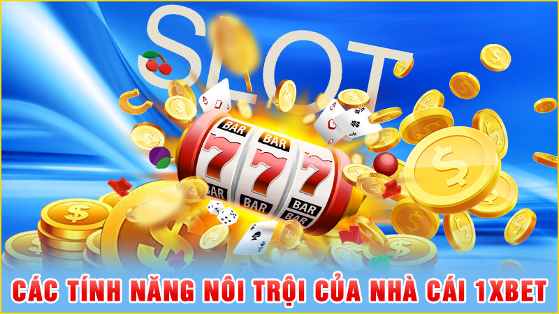 các tính năng nôi trội của nhà cái 1xbet