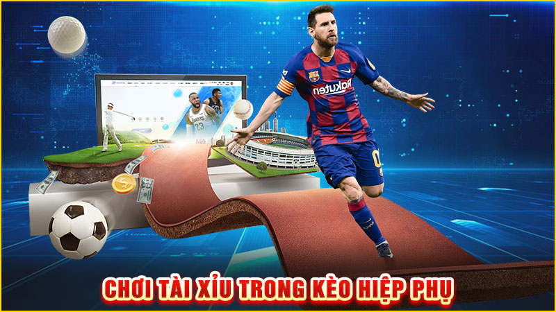 chơi tài xỉu trong kèo hiệp phụ