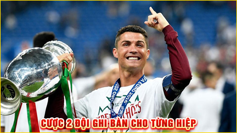 cược 2 đội ghi bàn cho từng hiệp