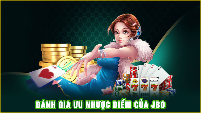 đánh gia ưu nhược điểm của jbo