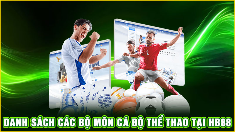 danh sách các bộ môn cá độ thể thao tại hb88