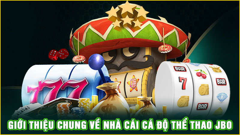 giới thiệu chung về nhà cái cá độ thể thao jbo