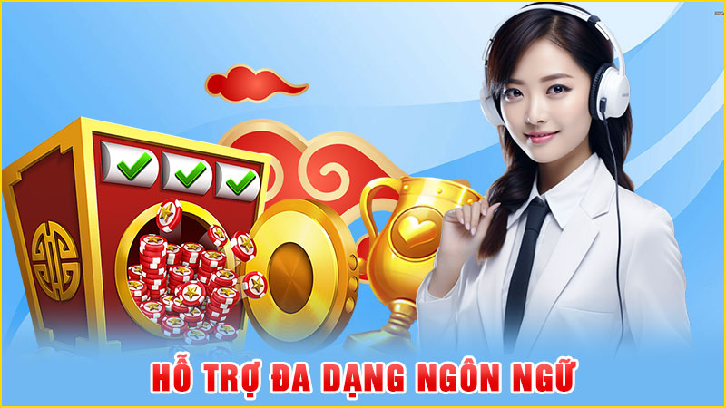 hỗ trợ đa dạng ngôn ngữ