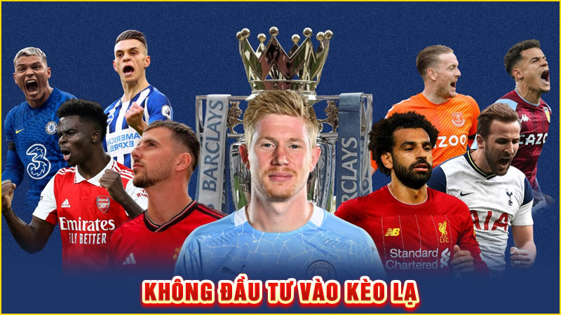 không đầu tư vào kèo lạ