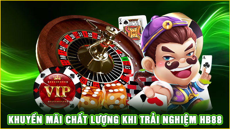 khuyến mãi chất lượng khi trải nghiệm hb88