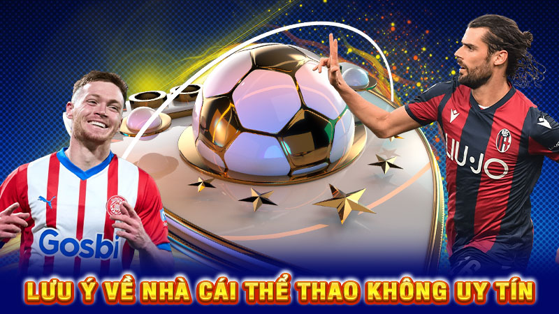 lưu ý về nhà cái thể thao không uy tín