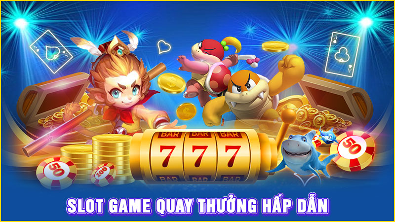 slot game quay thưởng hấp dẫn
