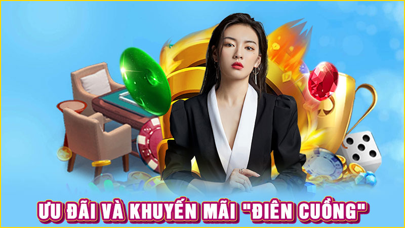 ưu đãi và khuyến mãi điên cuồng