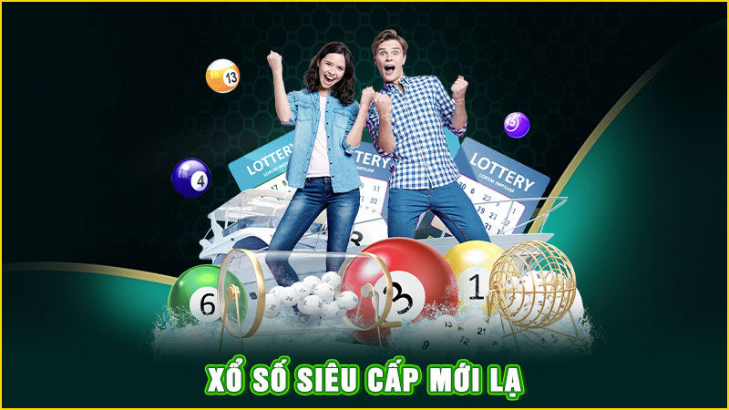 xổ số siêu cấp mới lạ