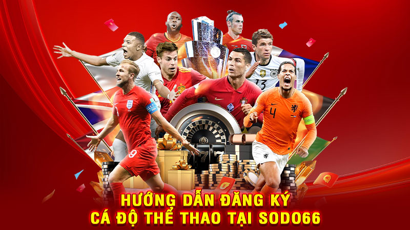 hướng dẫn đăng ký cá độ thể thao tại sodo66