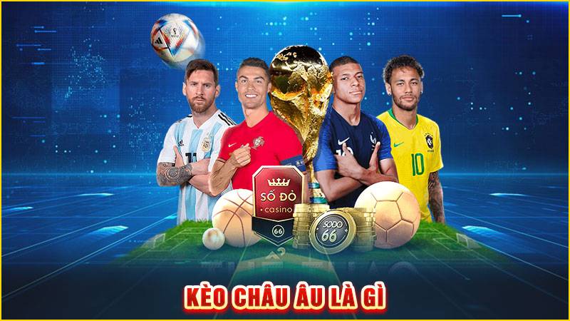 kèo châu âu là gì