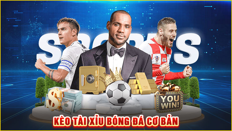 kèo tài xỉu bóng đá cơ bản