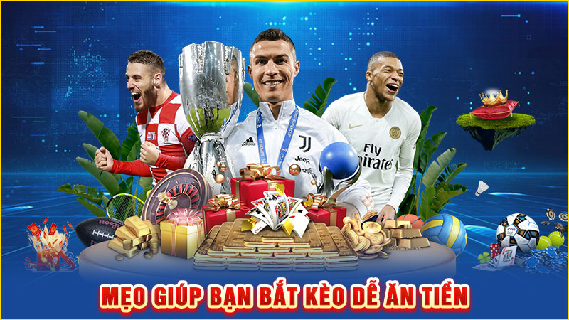 mẹo giúp bạn bắt kèo dễ ăn tiền