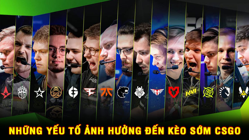 những yếu tố ảnh hưởng đến kèo sớm csgo